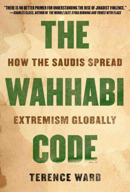 PODCAST: Wahhabism’s Global Consequences with Terence Ward