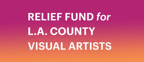Los Angeles Funders Unite to Create Relief Fund for Visual Artists