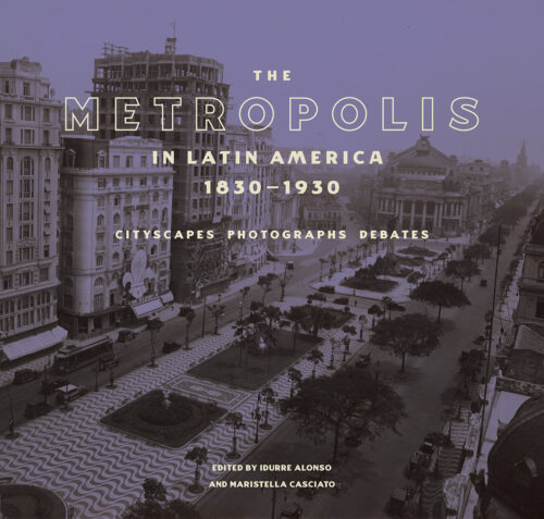 PODCAST: A Century of Change for Latin American Metropolises, 1830–1930