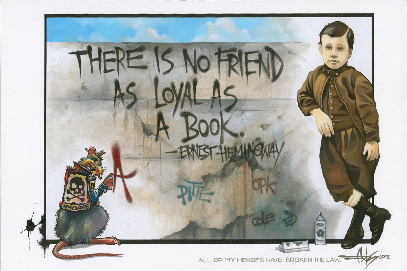 A child in early 20th-century uniform and a rat wearing a jacket and holding a spray can flank a quote from Hemingway (There is no friend as loyal as a book), captioned below with All of my heroes have broken the law.